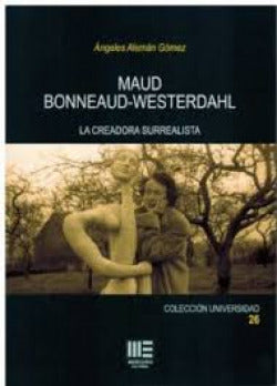  MAUD BONNEAUD-WESTERDAHL. LA CREADORA SURREALISTA 