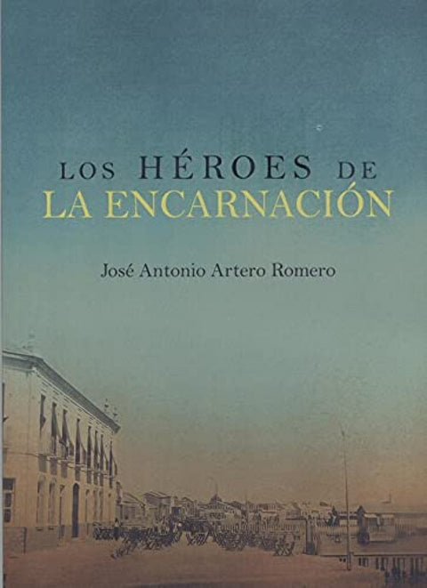  LOS HEROES DE LA ENCARNACION 