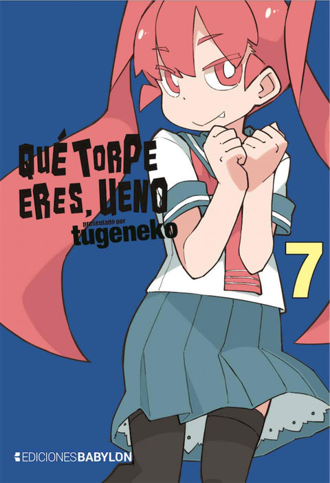  QUE TORPE ERES, UENO 07 