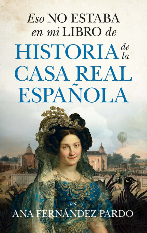  Eso no estaba en mi libro de historia de la casa real española 