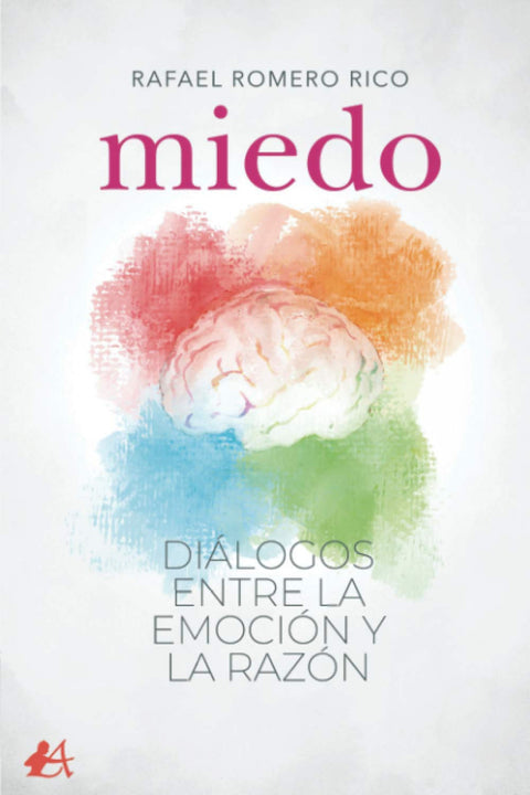  MIEDO. DIALOGOS ENTRE LA EMOCION Y LA RAZON 