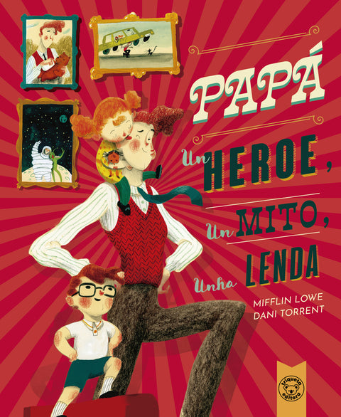  PAPÁ:UN HÉROE, UN MITO, UNHA LENDA 