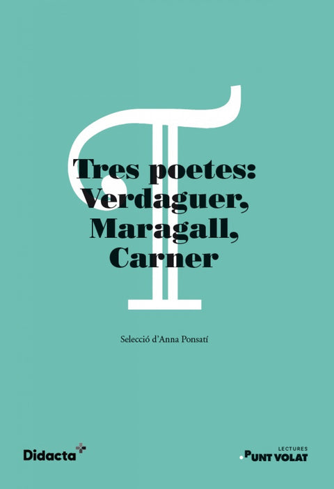  Tres poetes: Verdaguer, Maragall, Carner. Lectures Punt Volat 