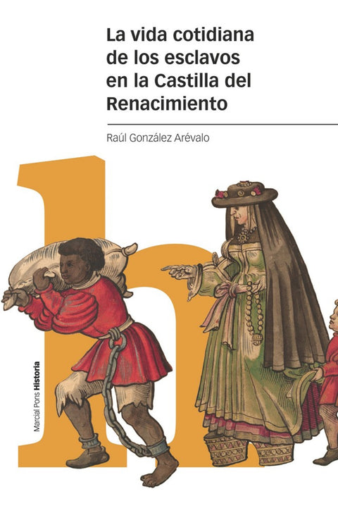  La vida cotidiana de los esclavos en la Castilla del Renacimiento 