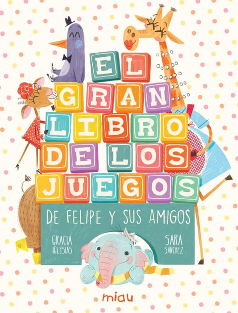  El gran libro de los juegos de Felipe y sus amigos 
