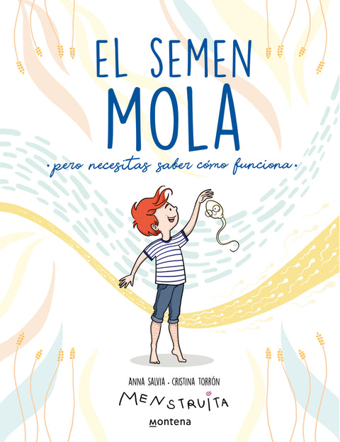  El semen mola (pero necesitas saber cómo funciona) 