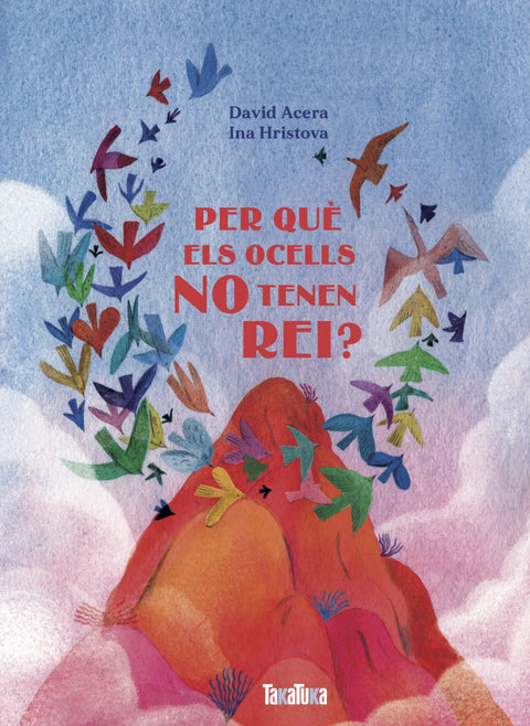  PER QUE ELS OCELLS NO TENEN REI (CATALAN) 