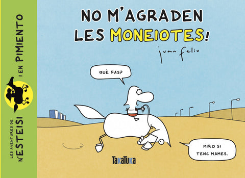  No m'agraden les moneiotes! 
