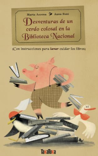  DESVENTURAS DE UN CERDO COLOSAL EN LA BIBLIOTECA NACIONAL 