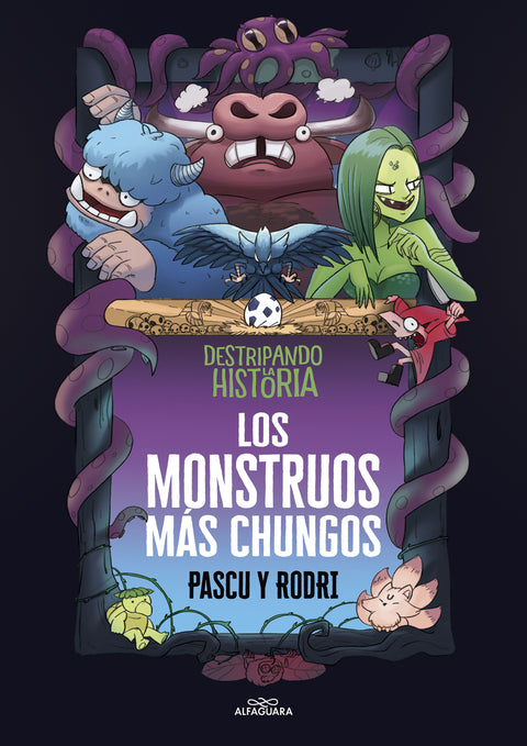  Destripando la historia - Los monstruos más chungos 