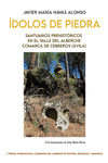  Ídolos de piedra. Santuarios prehistóricos en el Valle del Alberche. Comarca de Cebreros (Ávila) 
