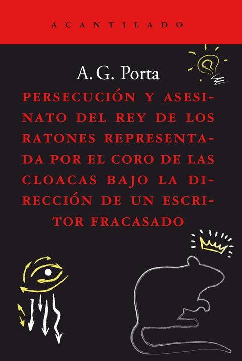  Persecución y asesinato del rey de los ratones representada por el coro de las cloacas bajo la dirección de un escritor fracasado 