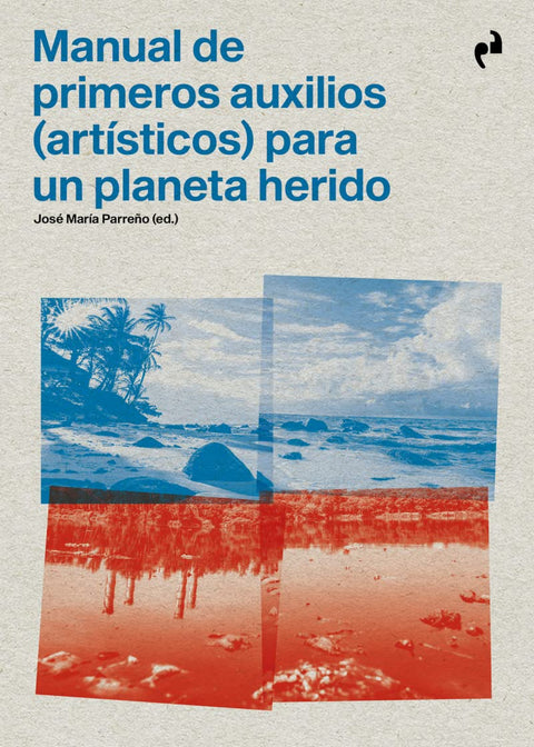  MANUAL DE PRIMEROS AUXILIOS PARA UN PLANETA HERIDO 