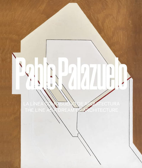  PABLO PALAZUELO. LA LÍNEA COMO SUEÑO DE ARQUITECTURA 