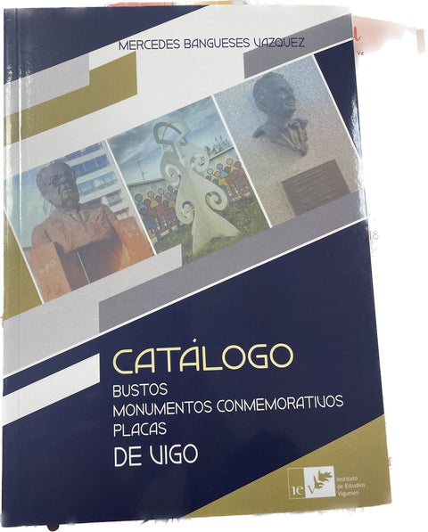  CATÁLOGO BUSTOS, MONUMENTOS CONMEMORATIVOS, PLACAS DE VIGO 