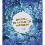  UN SIGLO DE ANIMACIÓN JAPONESA 