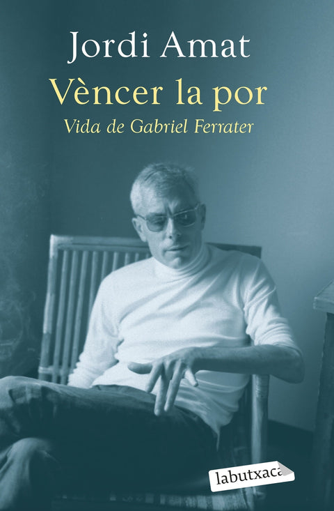  Vèncer la por. Vida de Gabriel Ferrater 