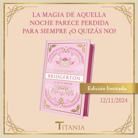  TE DOY MI CORAZON (BRIDGERTON 3) -EDICIÓN COLECCIONISTA 