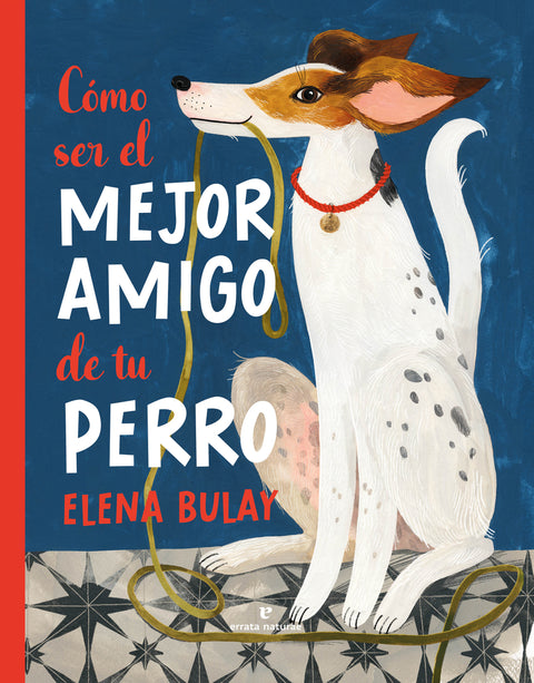  Cómo ser el mejor amigo de tu perro 