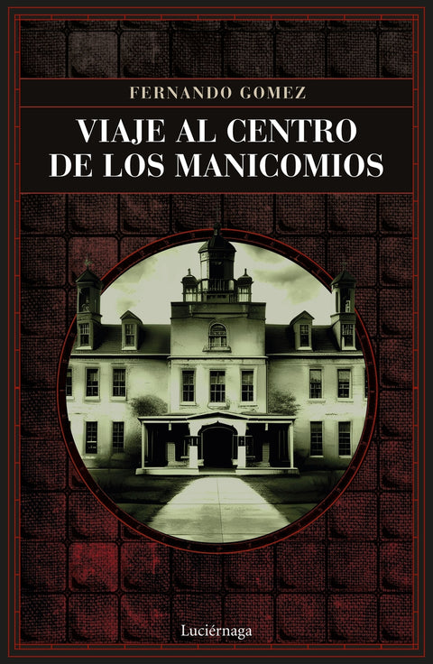  Viaje al centro de los manicomios 