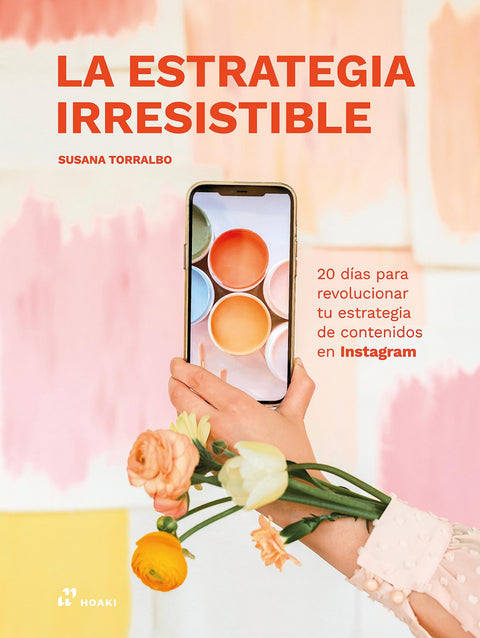  Estrategia irresistible, La - 20 días para revolucionar tu estrategia de conteni 