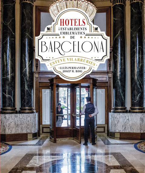  HOTELS I ESTABLIMENTS EMBLEMATICS DE BARCELONA 