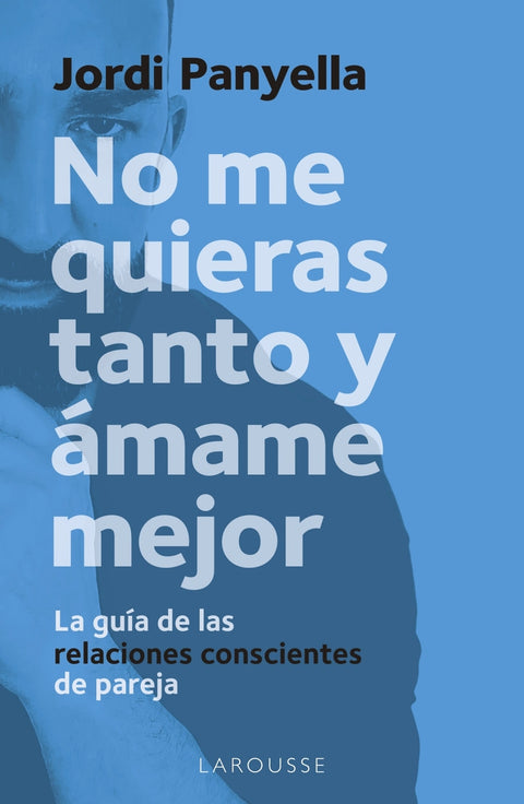  No me quieras tanto y ámame mejor 
