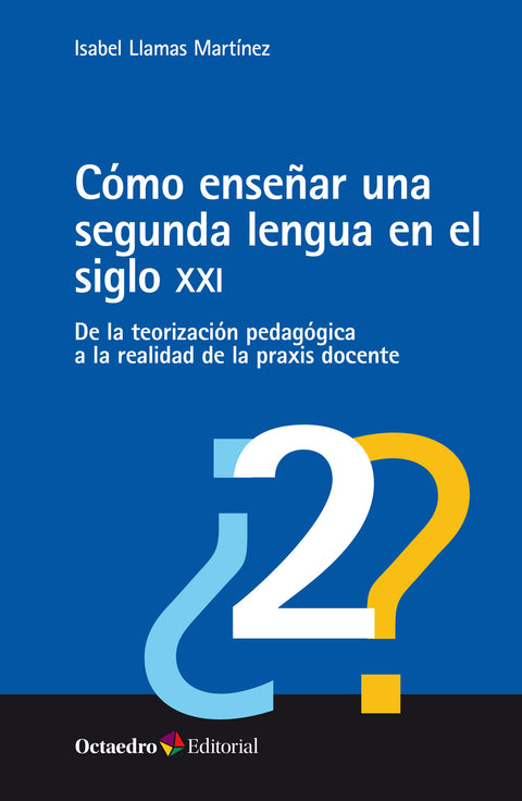  Cómo enseñar una segunda lengua en el siglo XXI 