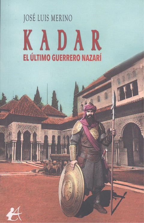  KADAR, EL ÚLTIMO GUERRERO NAZARÍ 