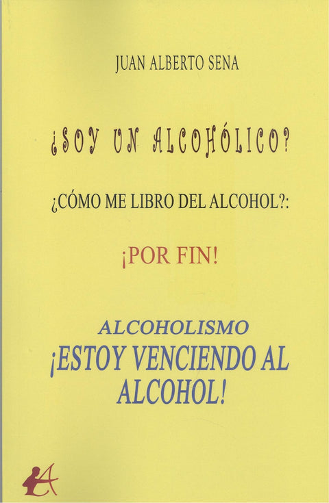  ALCOHOLISMO. ¡ESTOY VENCIENDO AL ALCOHOL! 