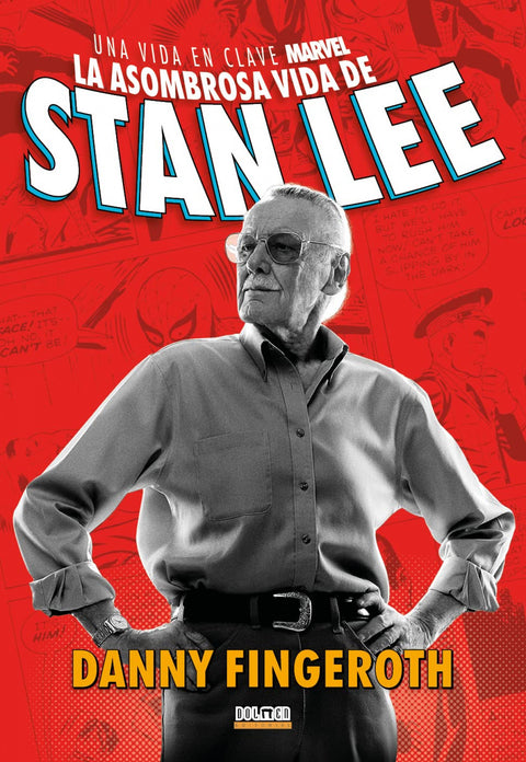  LA ASOMBROSA HISTORIA DE STAN LEE. Una vida en clave Marvel 
