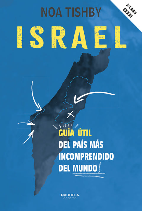  ISRAEL. GUIA UTIL DEL PAIS MAS INCOMPRENDIDO DEL MUNDO 