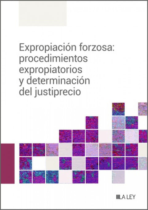  Expropiación forzosa: procedimientos expropiatorios y determinación del justiprecio 
