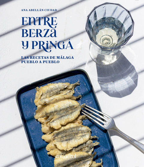  Entre berza y pringá. Las recetas de Málaga pueblo a pueblo 