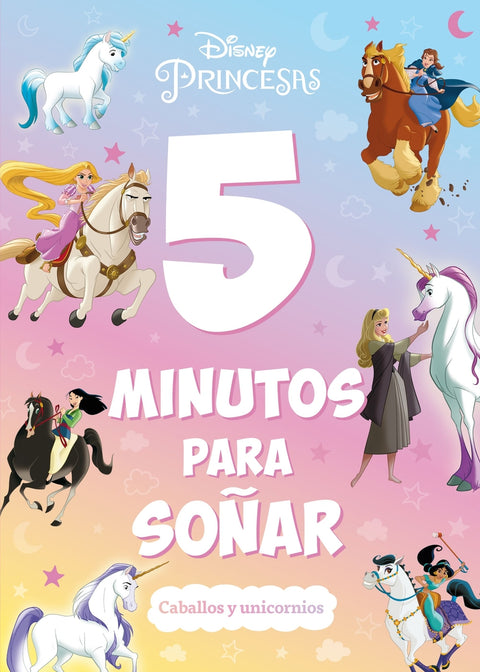  Princesas. 5 minutos para soñar. Caballos y unicornios 