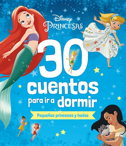  Disney. 30 cuentos para ir a dormir. Pequeñas princesas y hadas 