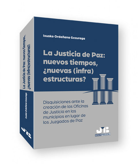  La justicia de paz: nuevos tiempos, ¿nuevas (infra)estructuras? 