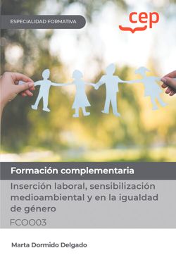  Manual. Inserción laboral, sensibilización medioambiental y en la igualdad de género (FCOO03). Formación complementaria 
