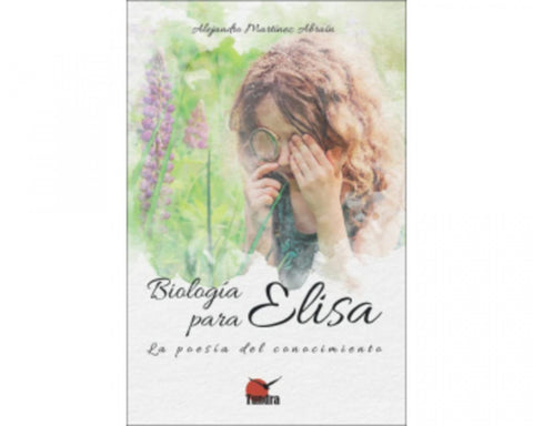  BIOLOGIA PARA ELISA. POESIA DEL CONOCIMIENTO 