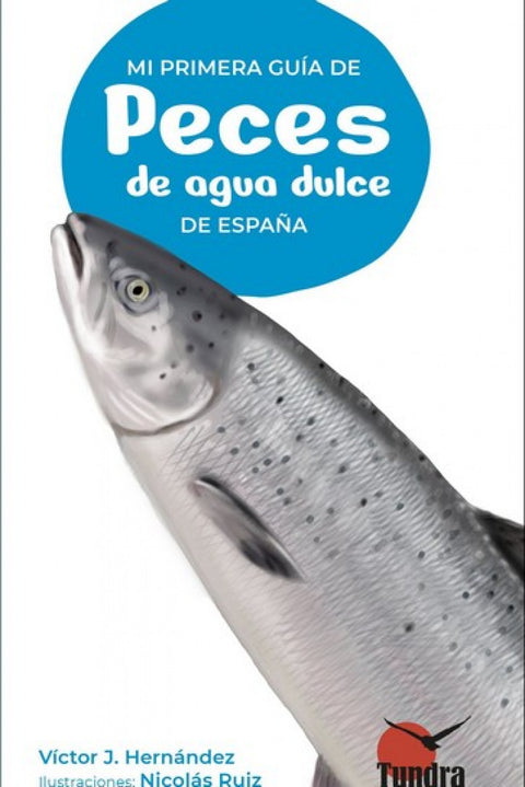  MI PRIMERA GUIA DE PECES DE AGUA DULCE DE ESPAÑA 