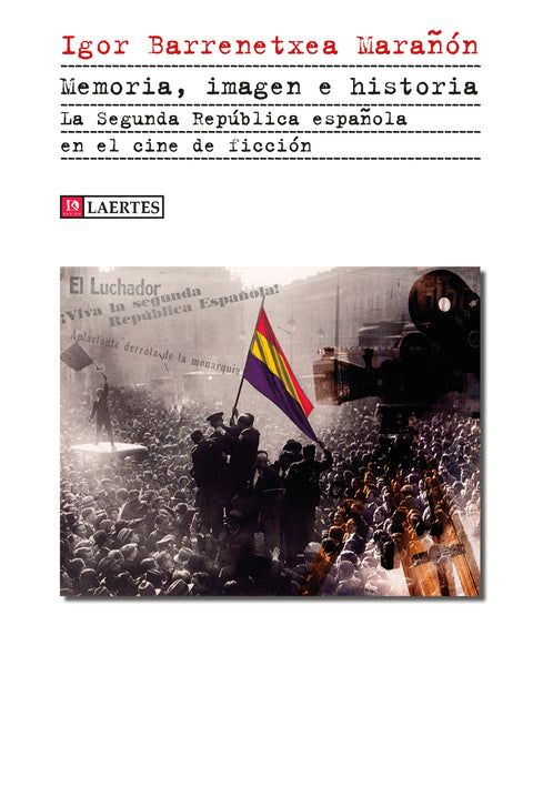  Memoria, imagen e historia. La Segunda República española en el cine de ficción 