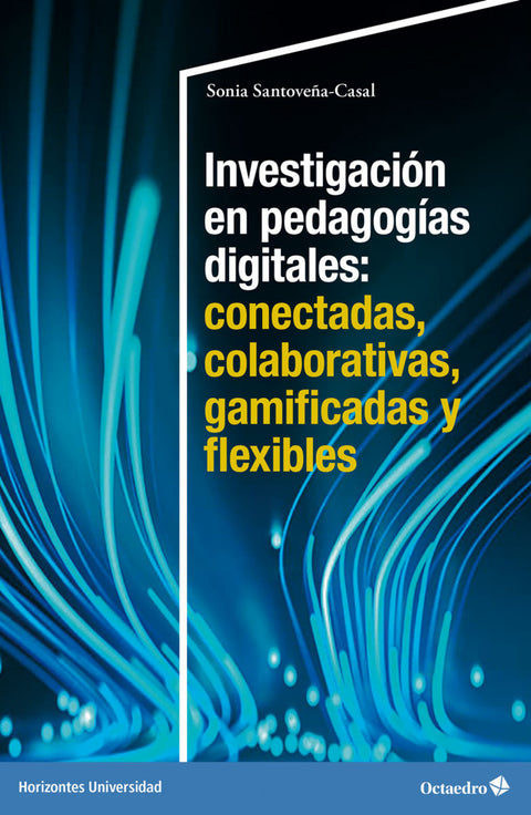  Investigación en pedagogías digitales: conectadas, colaborativas, gamificadas y flexibles 