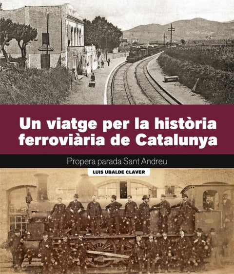  UN VIATGE PER LA HISTÒRIA FERROVIÀRIA DE CATALUNYA 