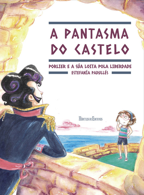 A pantasma do castelo. Porlier e a súa loita pola liberdade 