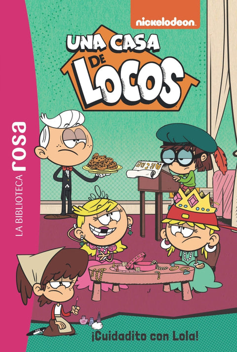  BIBLIOTECA ROSA, LA. UNA CASA DE LOCOS, 10. ¡CUIDADITO CON LOLA! 