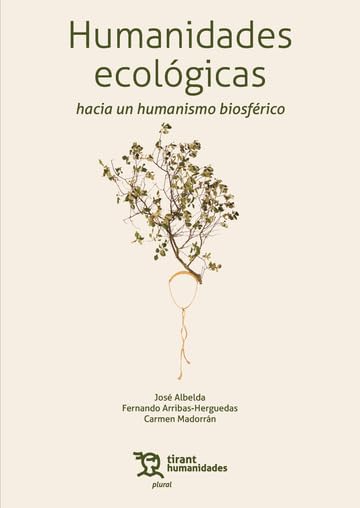  Humanidades ecológicas hacia un humanismo biosférico 