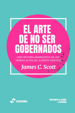  El arte de no ser gobernados 