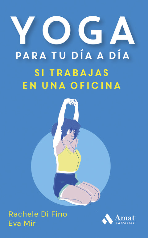  YOGA PARA TU DÍA A DÍA. SI TRABAJAS EN UNA OFICINA 