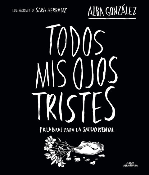  TODOS MIS OJOS TRISTES. PALABRAS PARA LA SALUD MENTAL. 