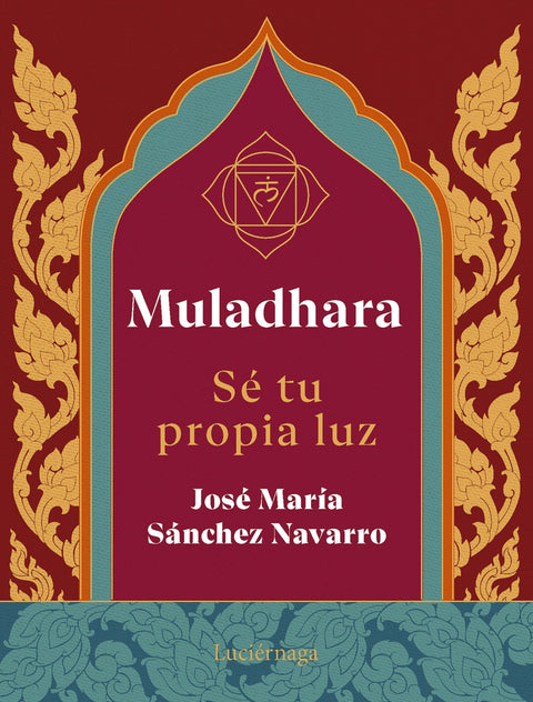  Muladhara. Se tu propia luz 